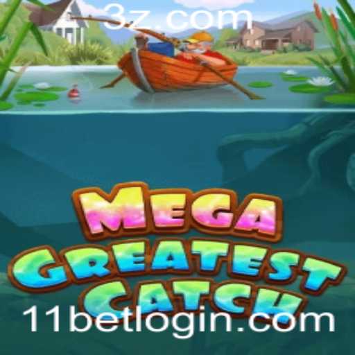 Descubra o Entusiasmante Mundo de MegaGreatestCatch com 11bet